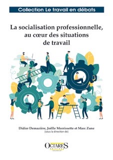 Ouvrage : « La socialisation professionnelle, au cœur des situations de travail »