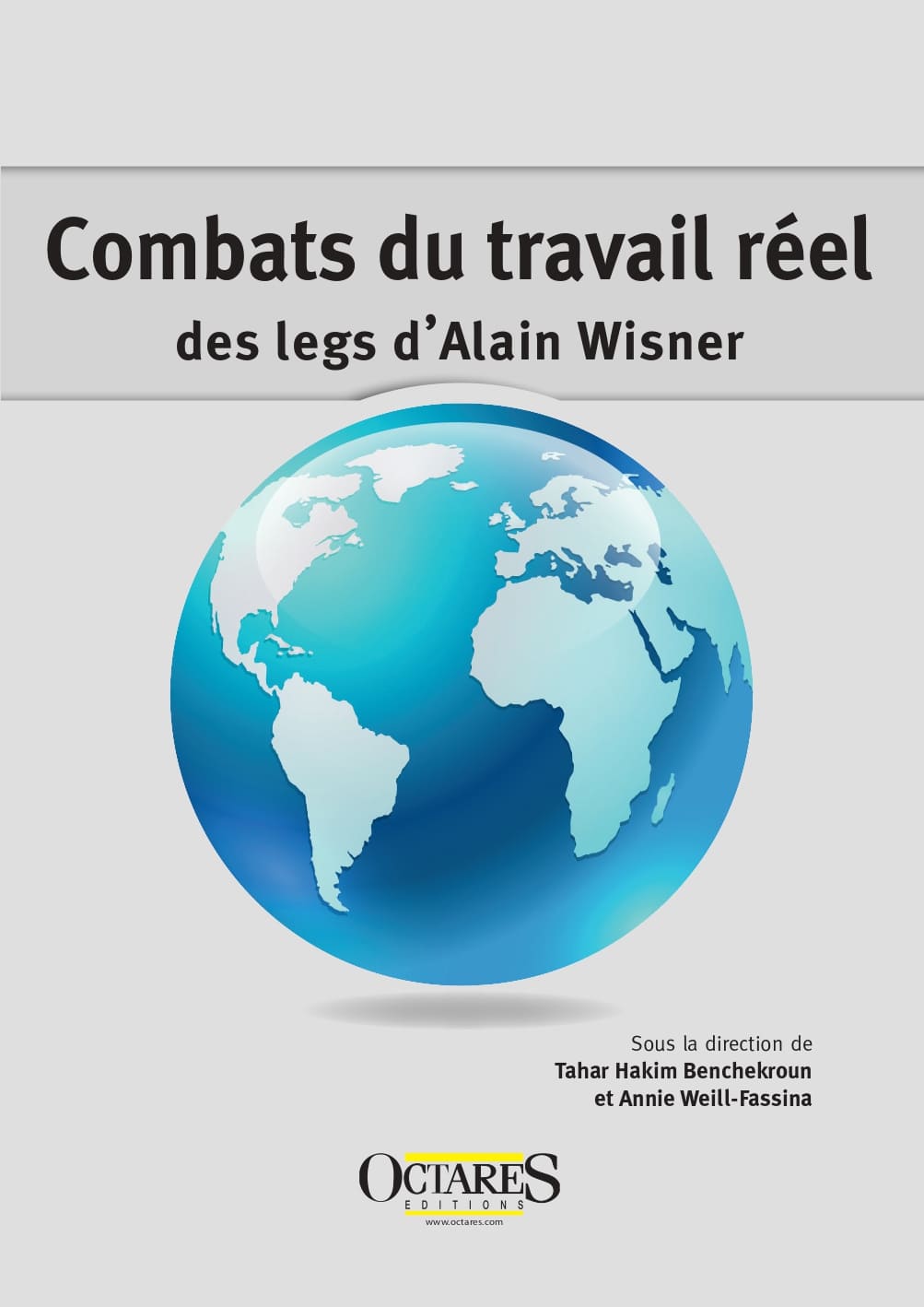 Ouvrage : « Combats du travail réel des legs d&rsquo;Alain Wisner »