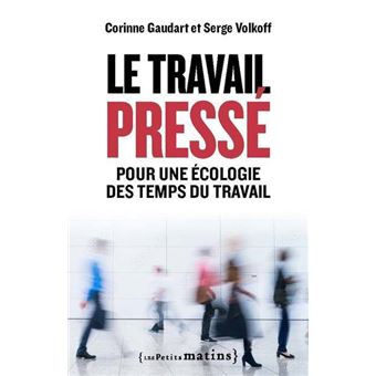 Ouvrage : « Le travail pressé. Pour une écologie des temps du travail »