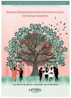 Ouvrage : « Dynamiques développementales dans les interventions sur le travail : entre héritages et perspectives »